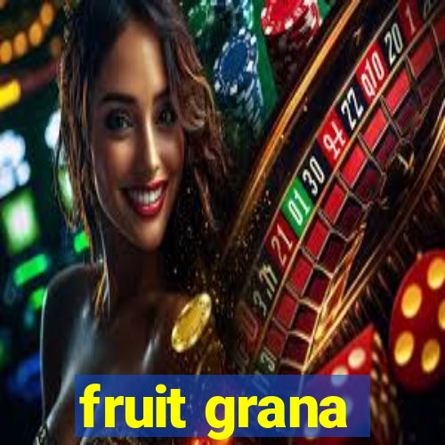 fruit grana